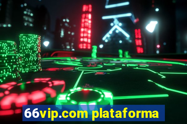 66vip.com plataforma