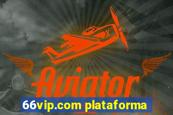 66vip.com plataforma