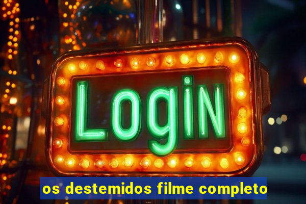 os destemidos filme completo