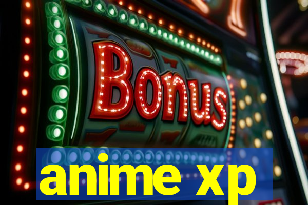 anime xp