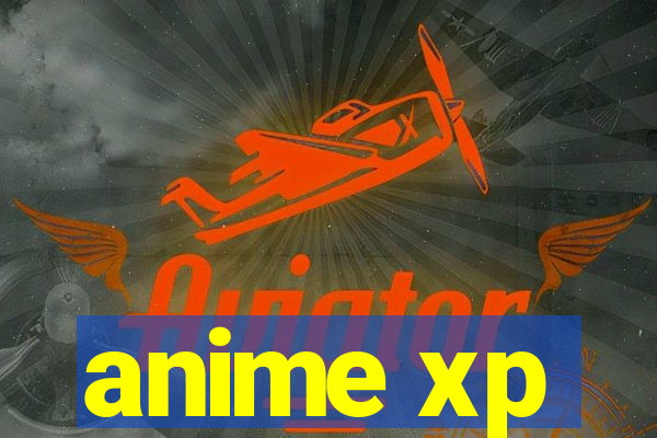 anime xp