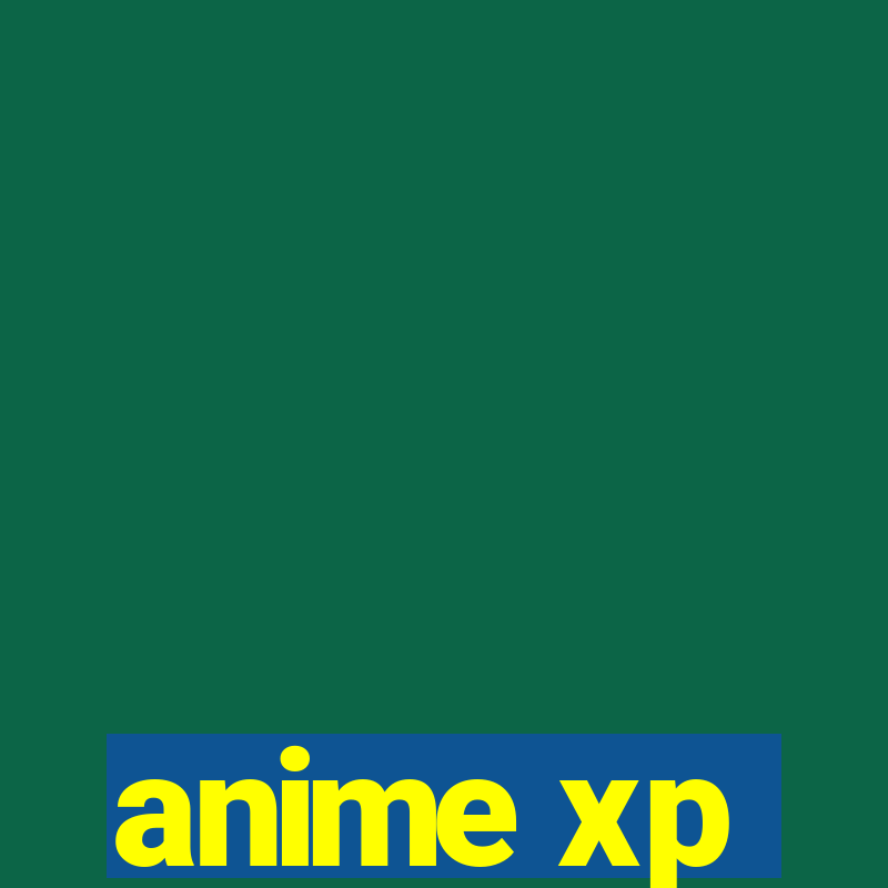 anime xp