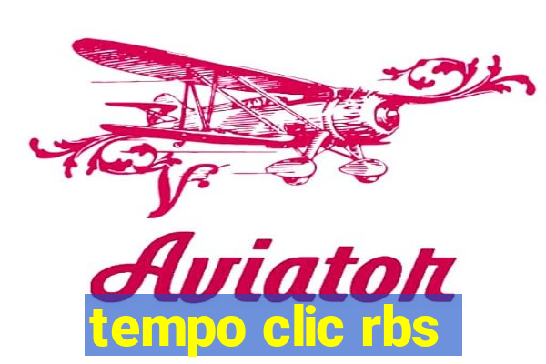 tempo clic rbs