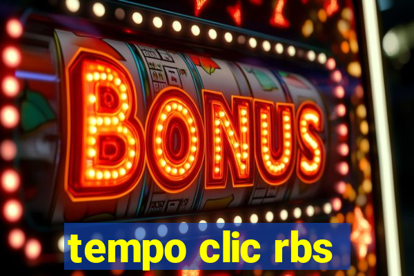 tempo clic rbs