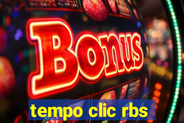 tempo clic rbs