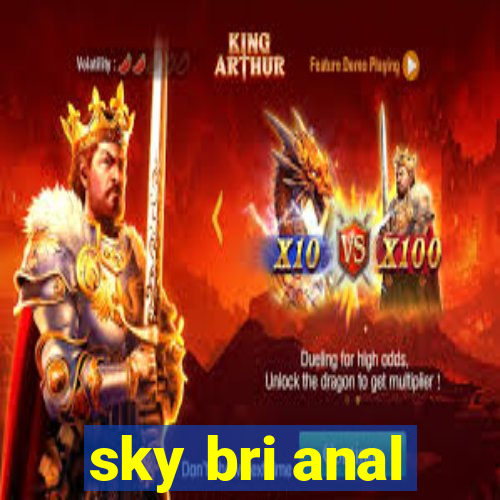 sky bri anal