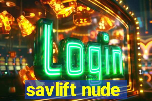 savlift nude