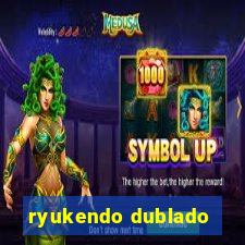 ryukendo dublado