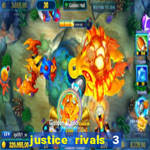 justice rivals 3 dinheiro infinito