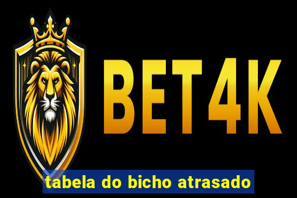 tabela do bicho atrasado