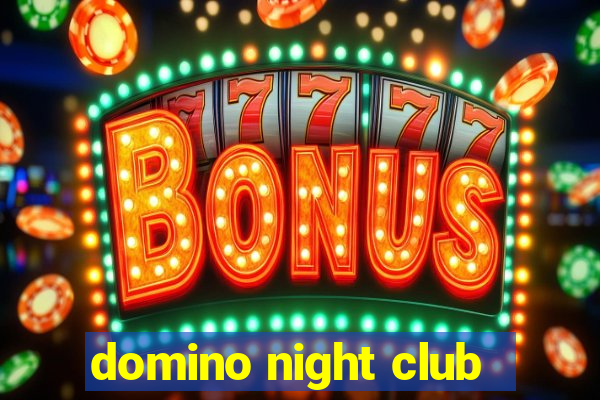 domino night club