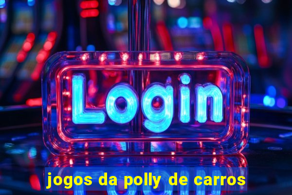 jogos da polly de carros