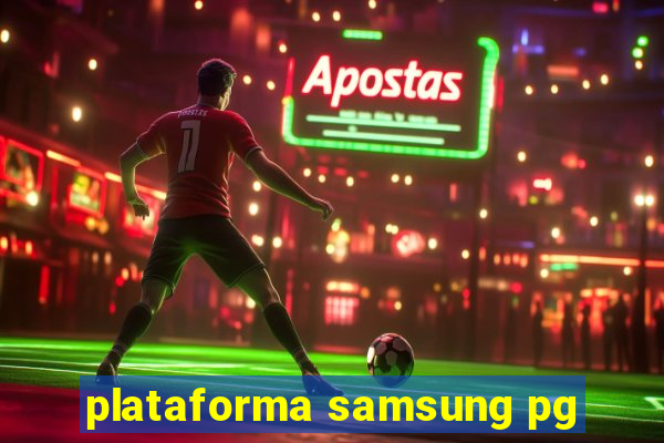 plataforma samsung pg