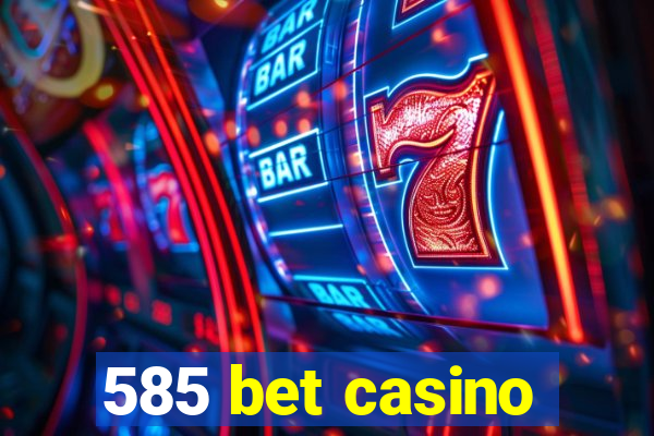 585 bet casino