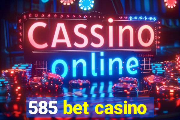 585 bet casino