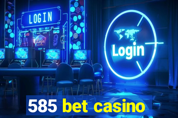 585 bet casino