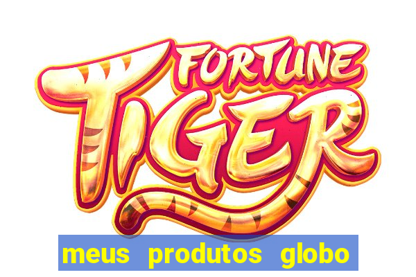 meus produtos globo com pagamento