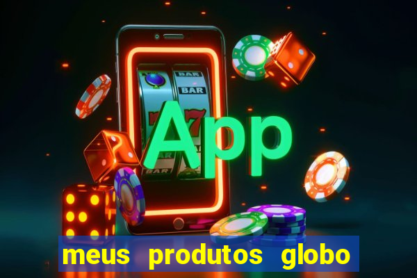 meus produtos globo com pagamento