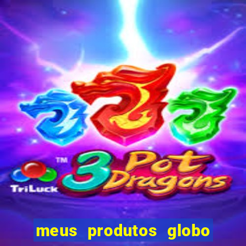 meus produtos globo com pagamento