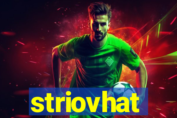 striovhat