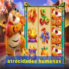 atrocidades humanas