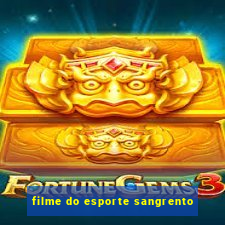 filme do esporte sangrento