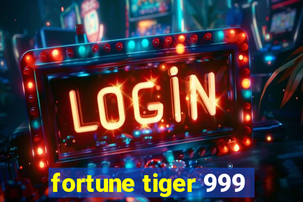 fortune tiger 999