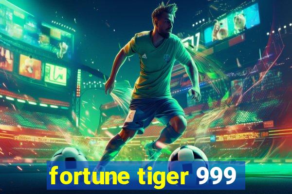 fortune tiger 999