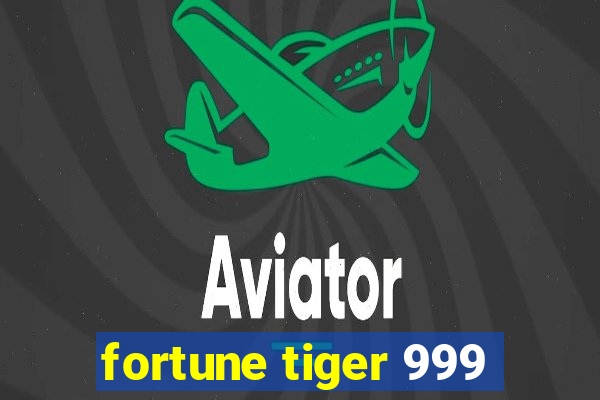 fortune tiger 999