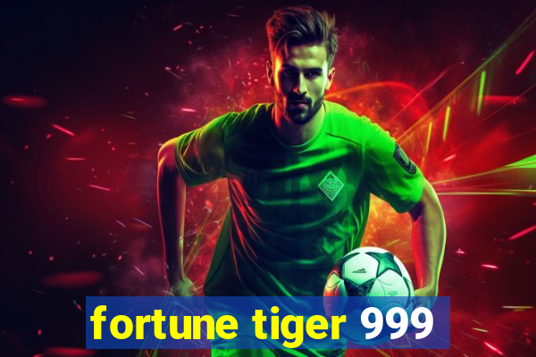 fortune tiger 999