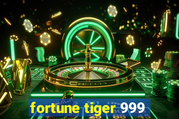 fortune tiger 999