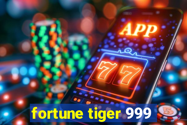 fortune tiger 999