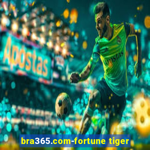 bra365.com-fortune tiger