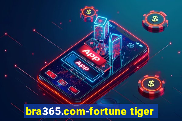 bra365.com-fortune tiger