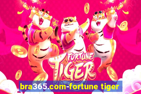 bra365.com-fortune tiger