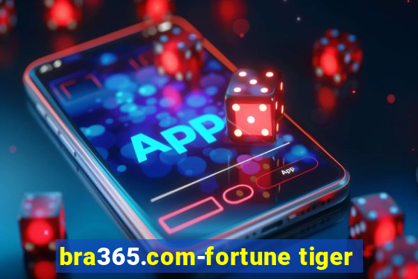 bra365.com-fortune tiger