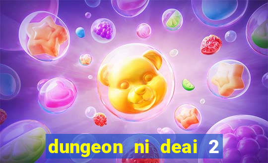 dungeon ni deai 2 temporada dublado meus animes dublado