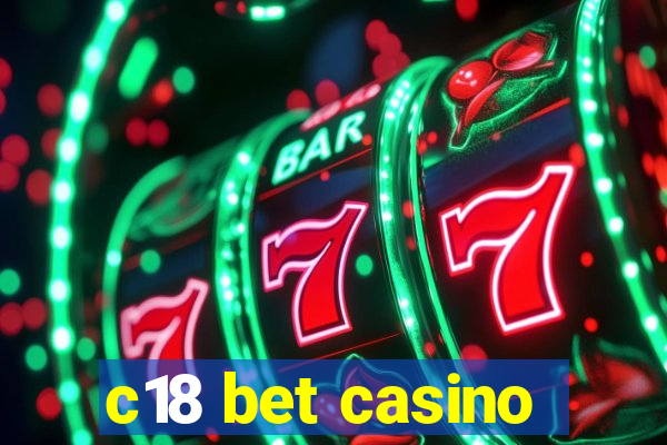 c18 bet casino