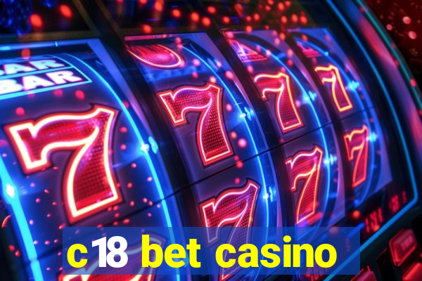 c18 bet casino