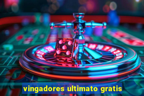 vingadores ultimato gratis