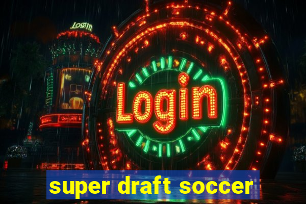 super draft soccer