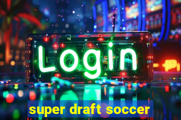 super draft soccer