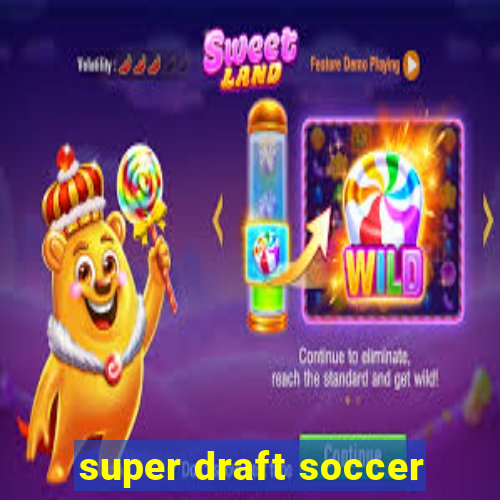 super draft soccer