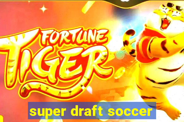 super draft soccer