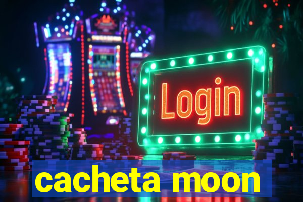 cacheta moon