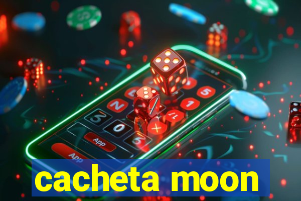 cacheta moon