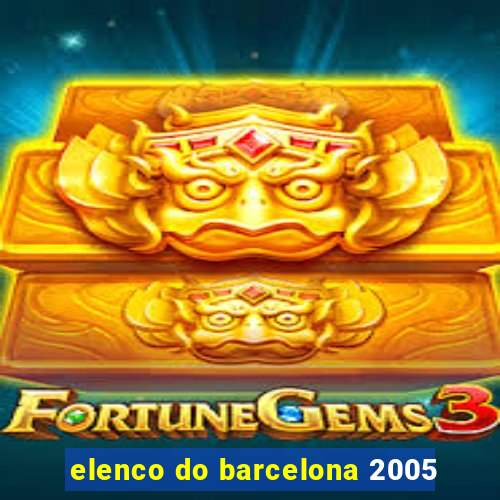 elenco do barcelona 2005