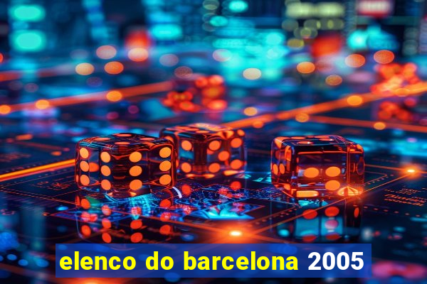 elenco do barcelona 2005