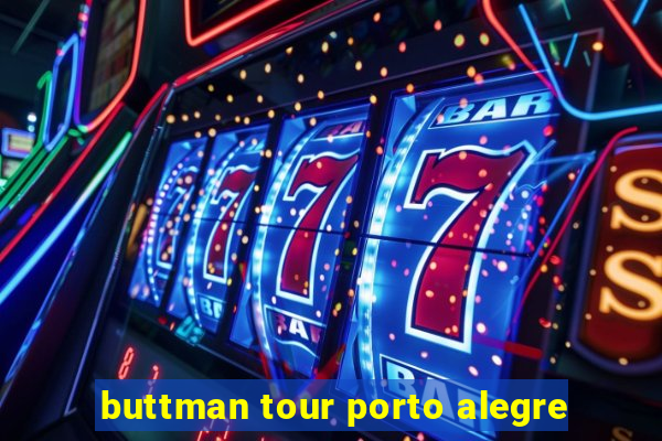 buttman tour porto alegre