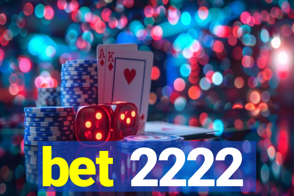 bet 2222